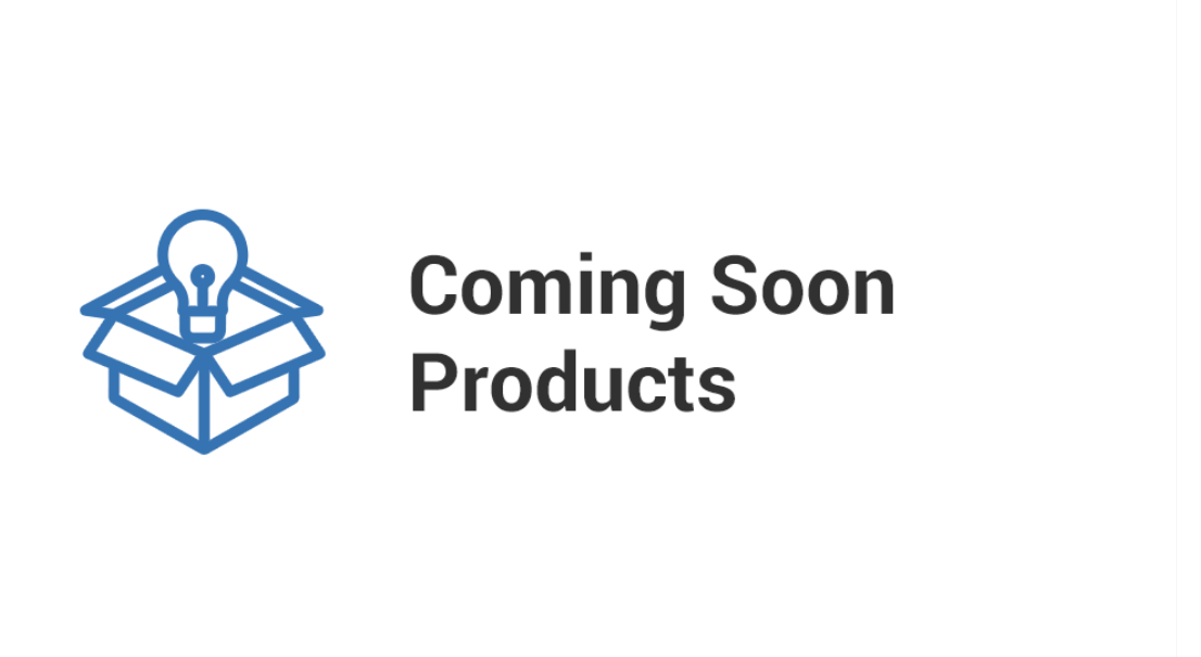 Coming Soon Products