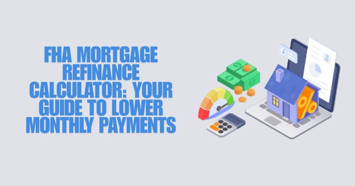 FHA Mortgage Refinance Calculator