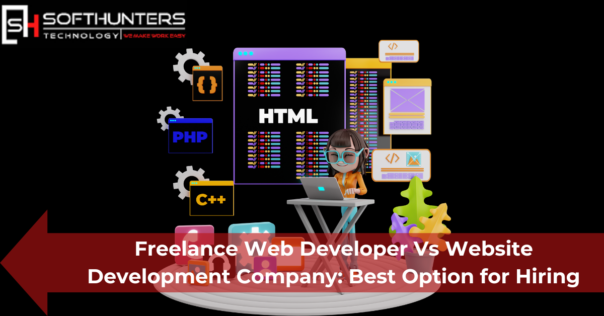 Freelance Web Developer Vs Website Development Company: Best Option for Hiring