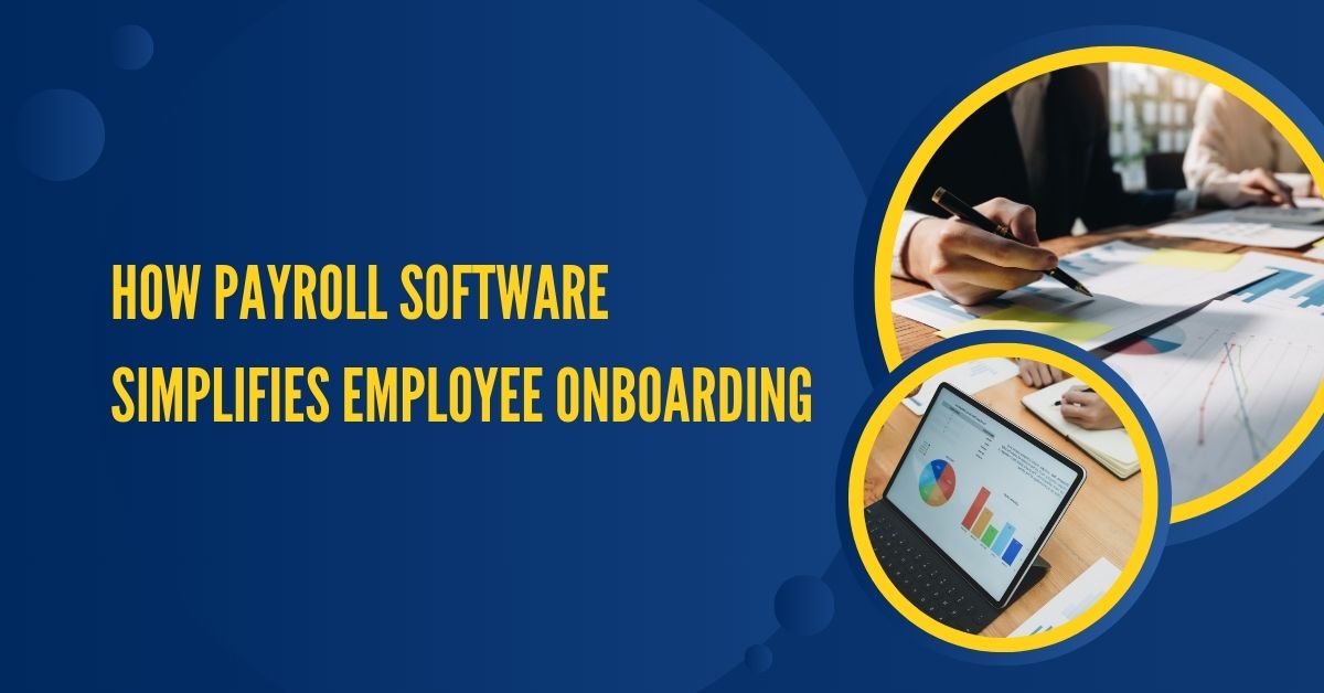 How Payroll Software Simplifies Employee Onboarding