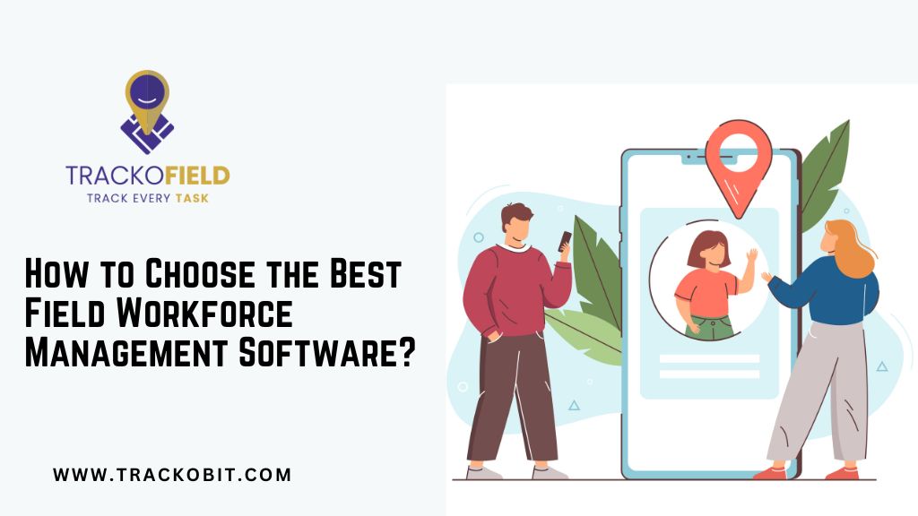 How to Choose the Best Field Workforce Management Software