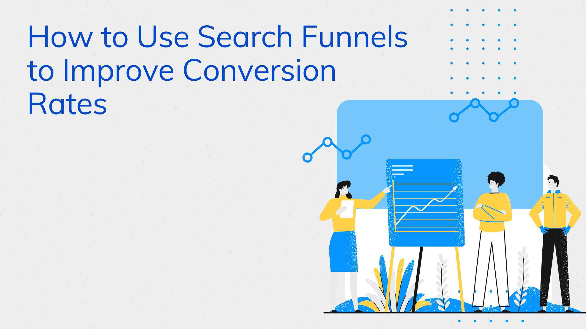 How to Use Search Funnels to Improve Conversion Rates