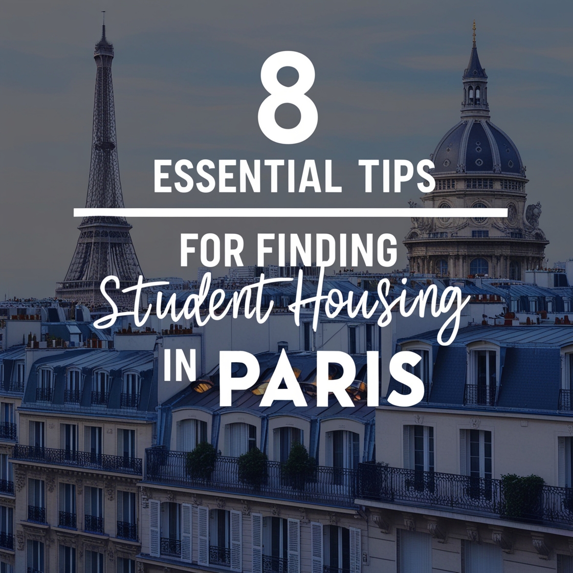 8 Essential Tips for Finding Student Housing in Paris.