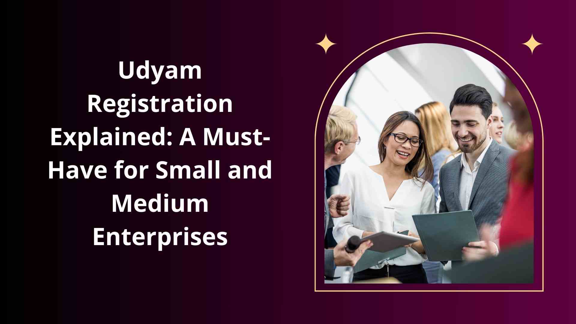 Udyam Registration Explained A Must-Have for Small and Medium Enterprises