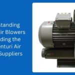 Understanding Venturi Air Blowers and Finding the Best Venturi Air Blower Suppliers