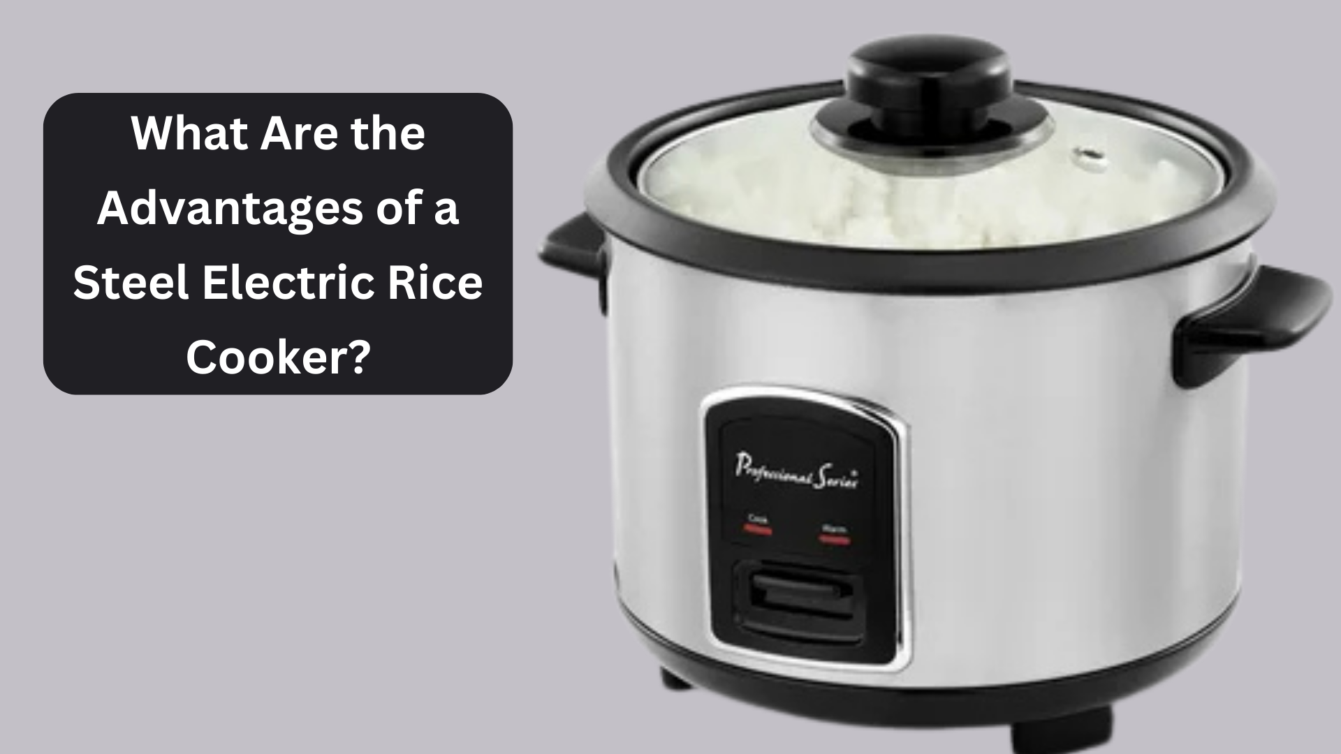 What Are the Advantages of a Steel Electric Rice Cooker