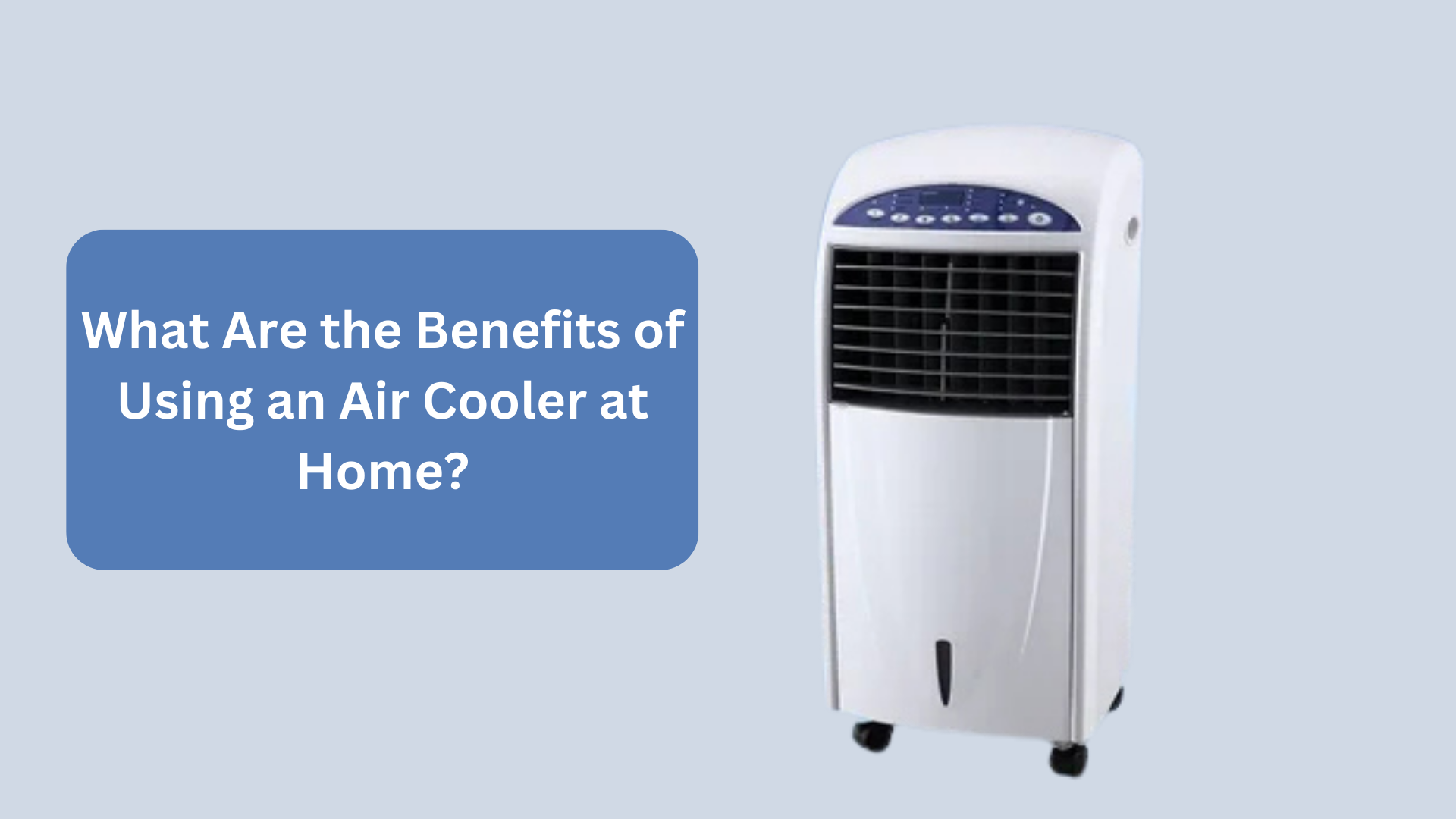 What Are the Benefits of Using an Air Cooler at Home