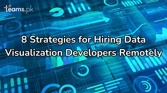 8 Strategies for Hiring Data Visualization Developers Remotely