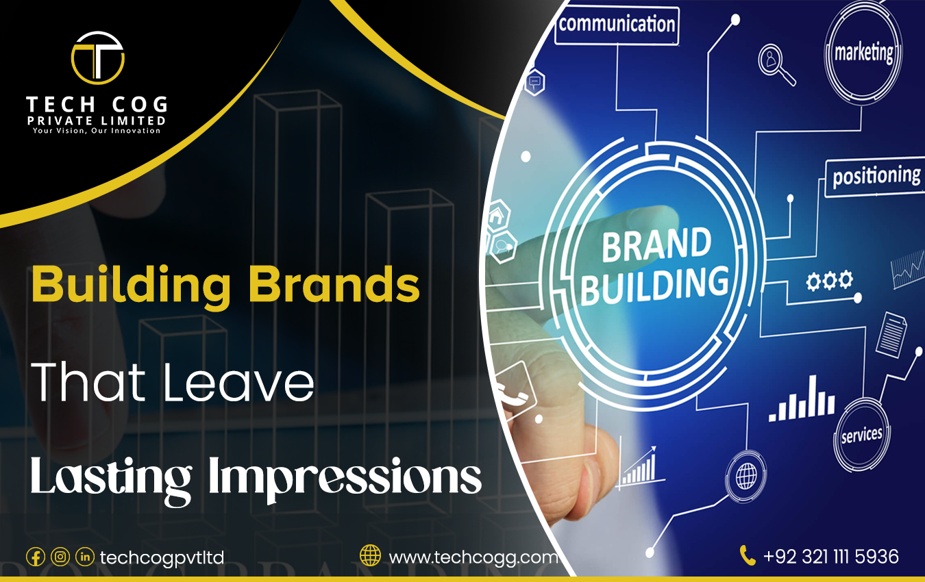 Building Brands That Leave Lasting Impressions