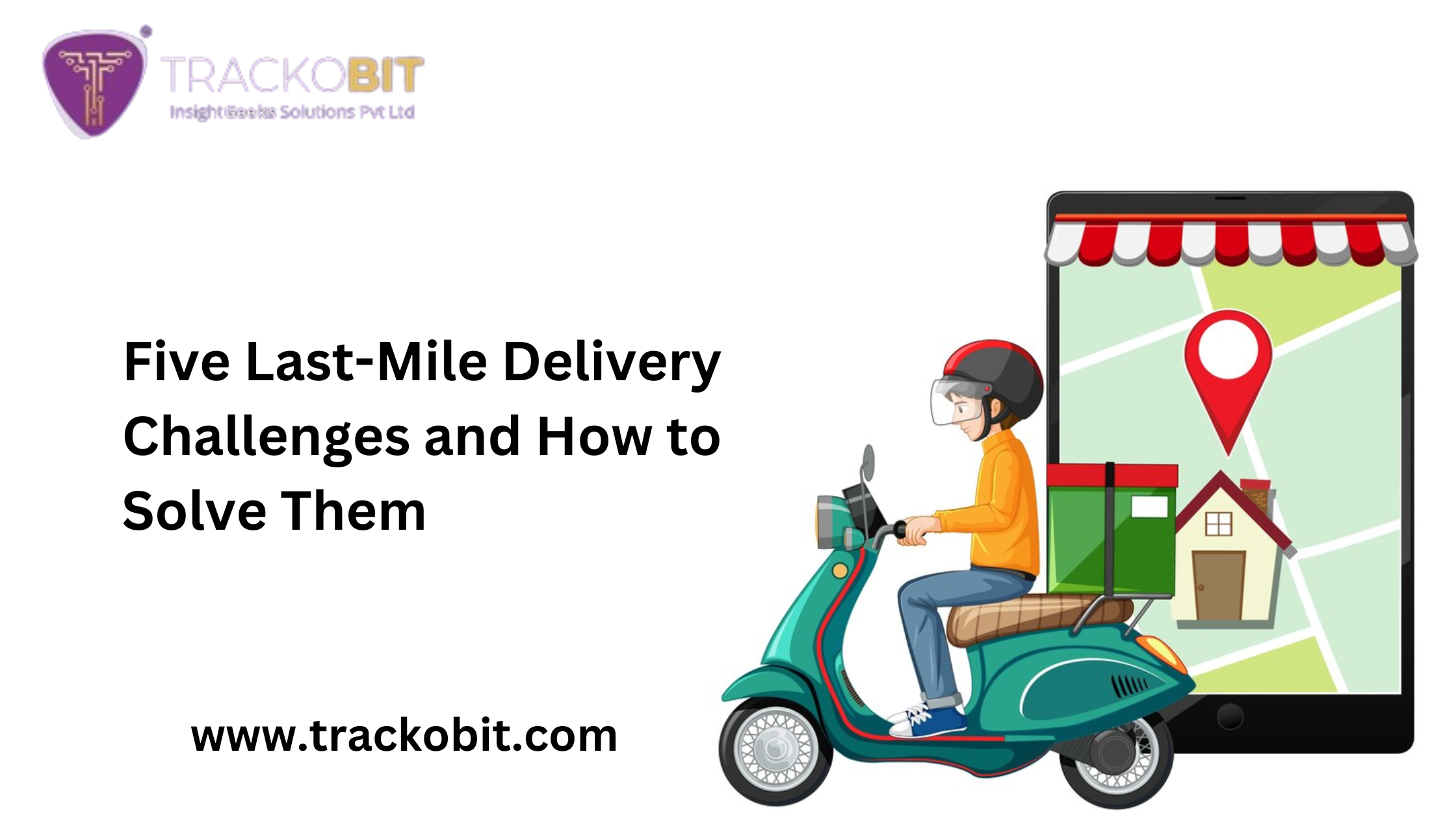 Five Last-Mile Delivery Challenges and How to Solve Them