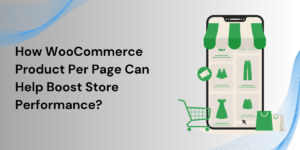 How WooCommerce Product Per Page Can Help Boost Store Performance