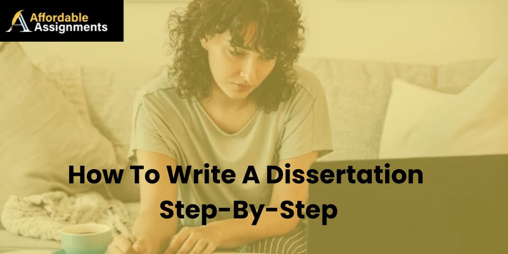 How To Write A Dissertation Step-By-Step