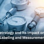 Legal Metrology and Its Impact on Product Labeling and Measurement