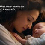 Managing Postpartum Hormones Naturally with Ayurveda