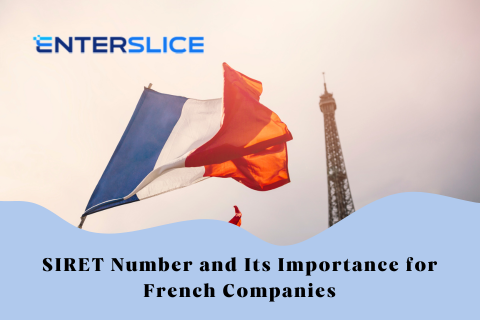 SIRET Number and Its Importance for French Companies