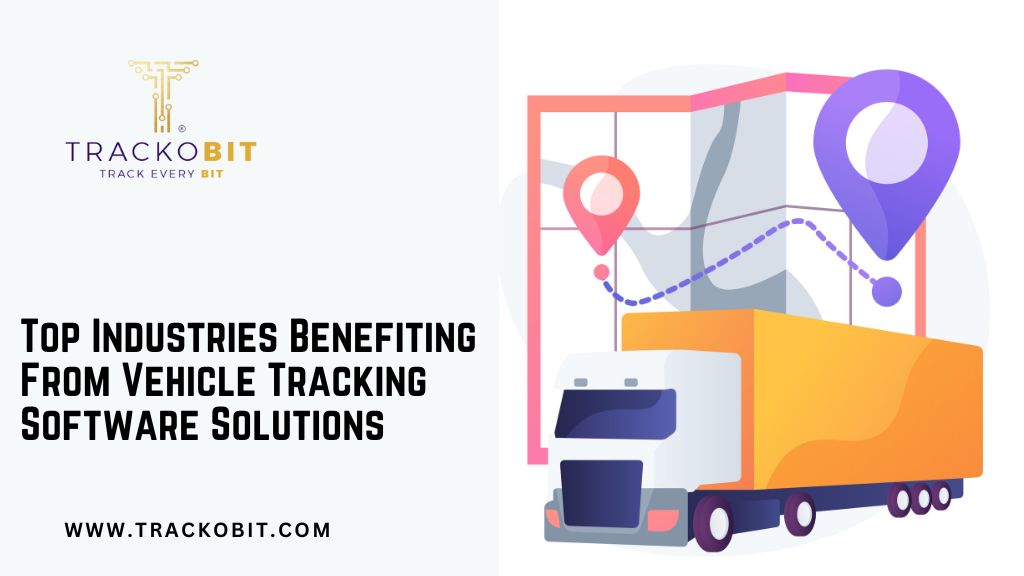 Top Industries Benefiting From Vehicle Tracking Software Solutions