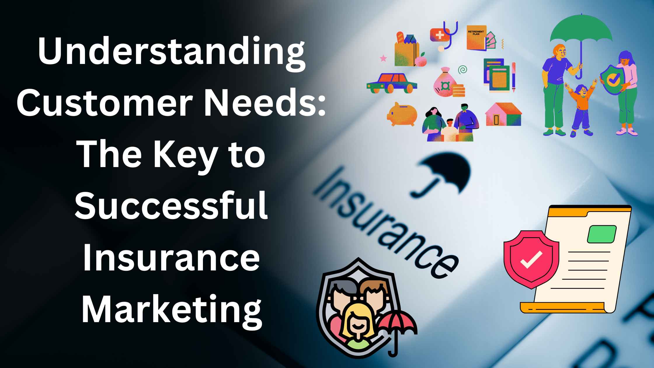 Understanding Customer Needs The Key to Successful Insurance Marketing