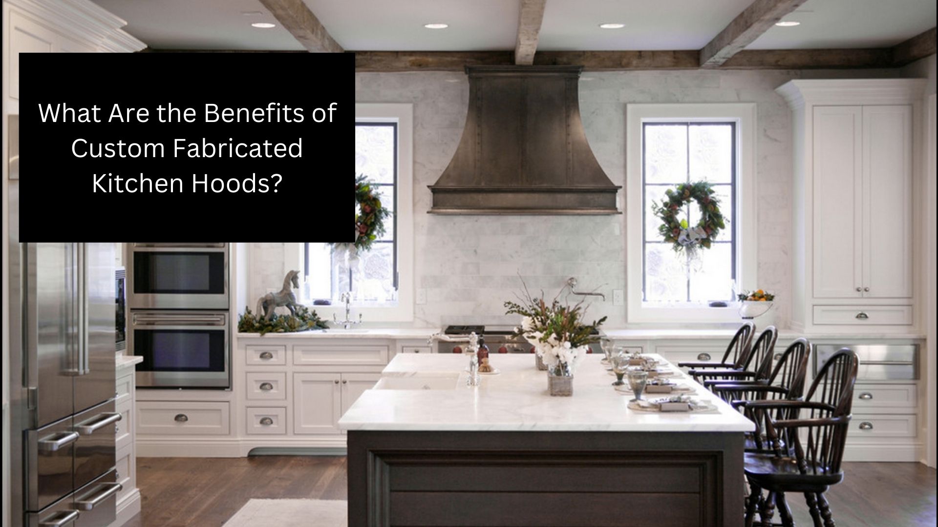 What Are the Benefits of Custom Fabricated Kitchen Hoods