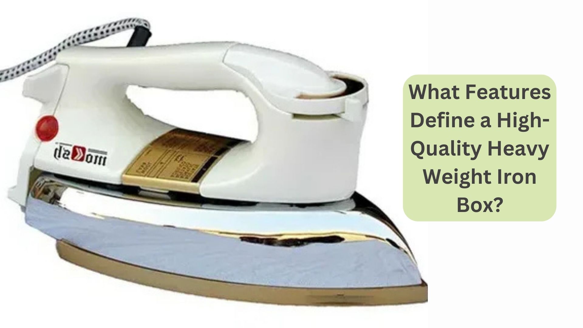 What Features Define a High-Quality Heavy Weight Iron Box