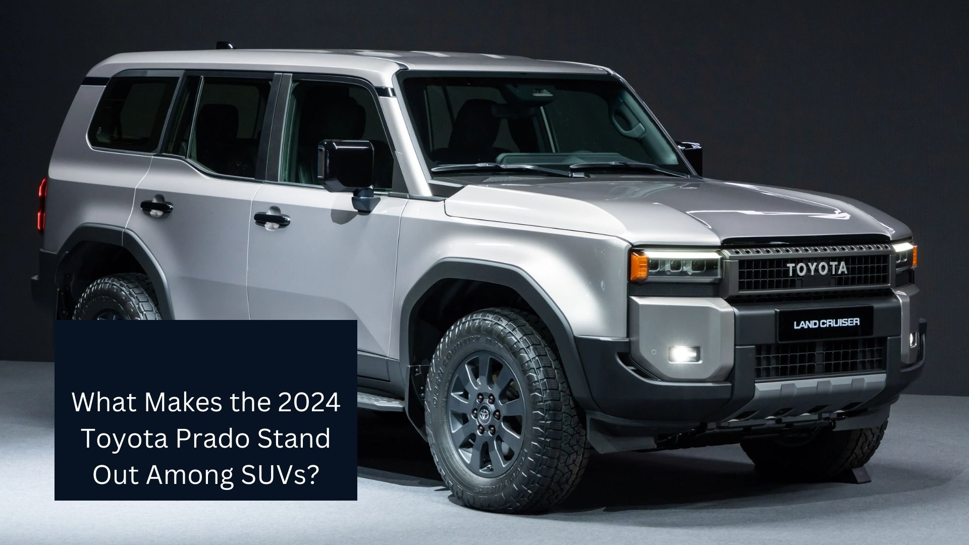 What Makes the 2024 Toyota Prado Stand Out Among SUVs