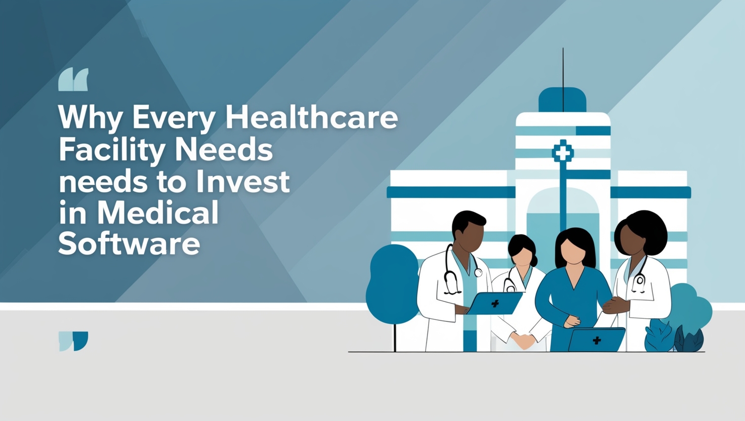 Why Every Healthcare Facility Needs to Invest in Medical Software