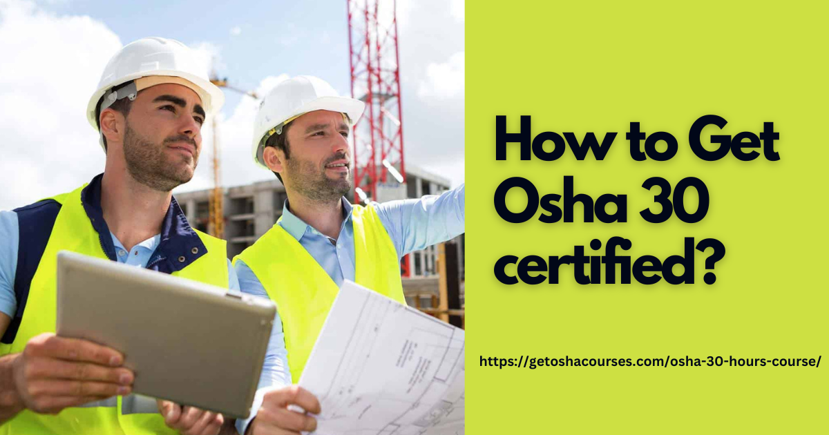 How to Get Osha 30 certified?