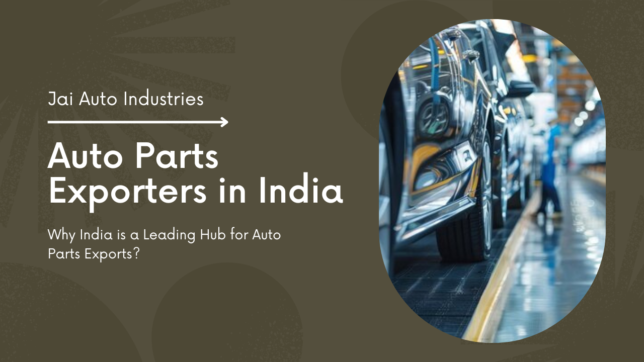 Why India is a Leading Hub for Auto Parts Exports