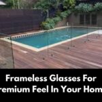 Frameless Glasses For Premium Feel In Your Home