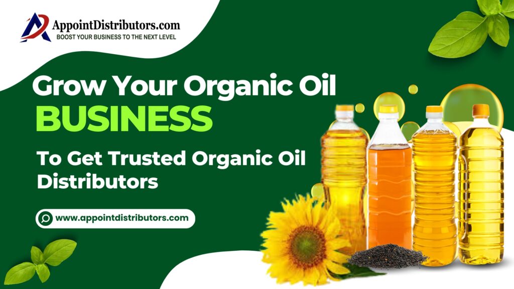 Grow-Your-Organic-Oil-Business-to-Get-Trusted-Organic-Oil-Distributors.-join-appointdistributors.com_-1-1024x576 Find the Best Organic Oil Distributors for Your Brand