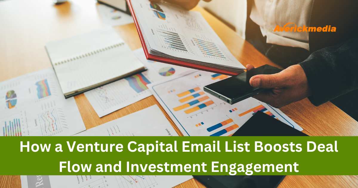 How a Venture Capital Email List Boosts Deal Flow and Investment Engagement