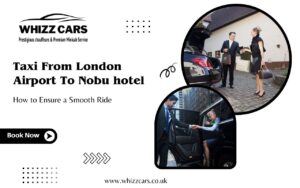 Taxi-From-London-Airport-To-Nobu-hotel