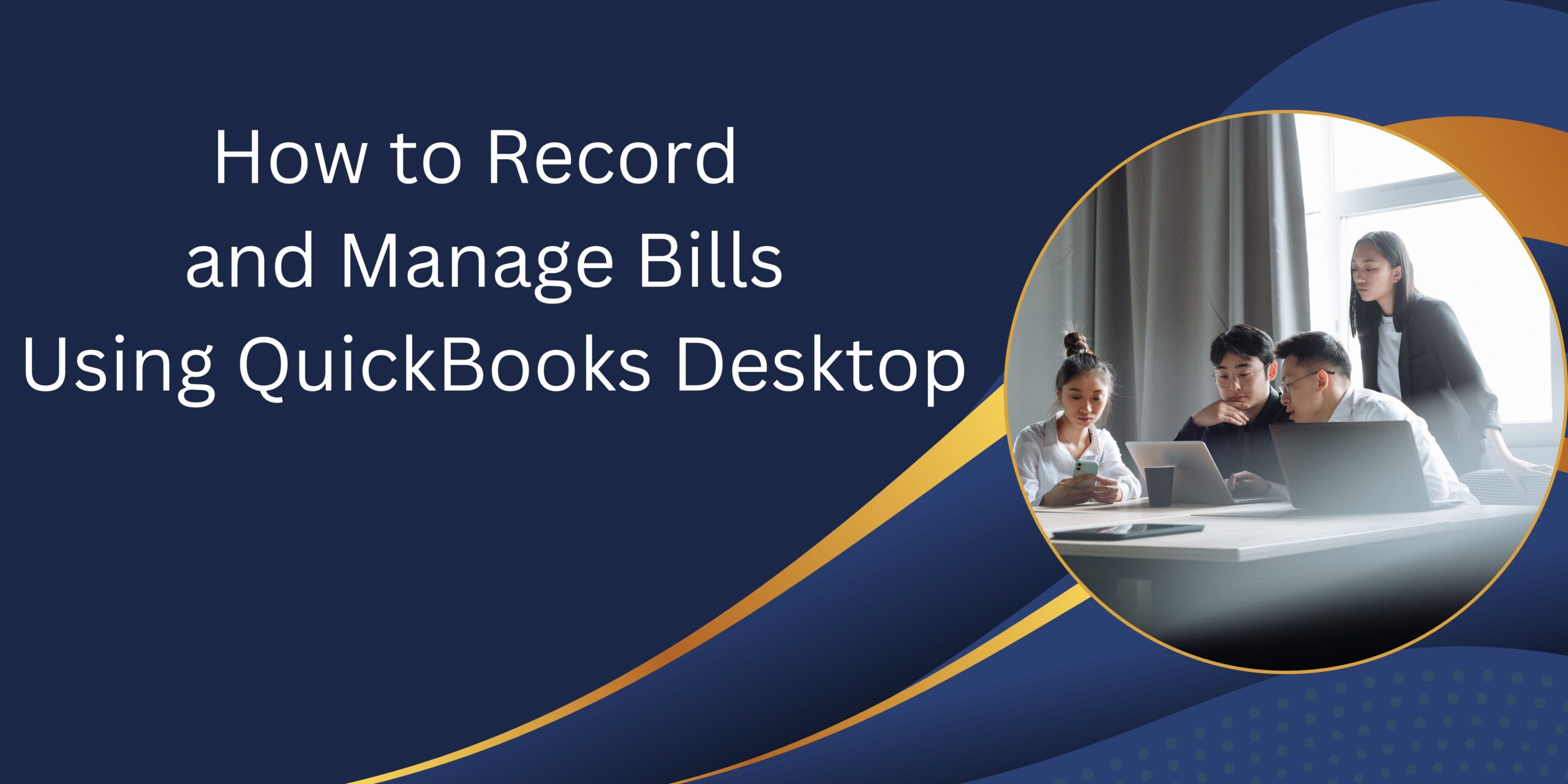 How to Record and Manage Bills Using QuickBooks Desktop