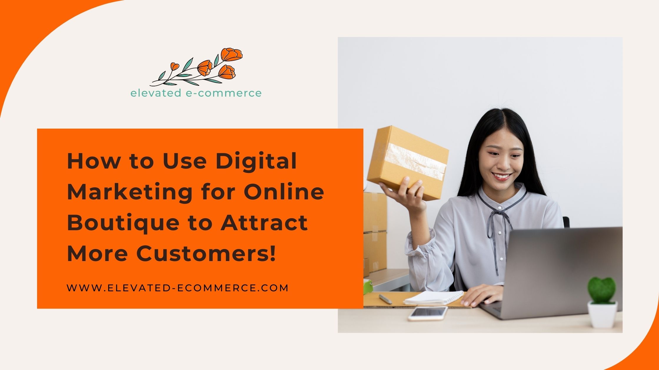 How to Use Digital Marketing for Online Boutique to Attract More Customers!