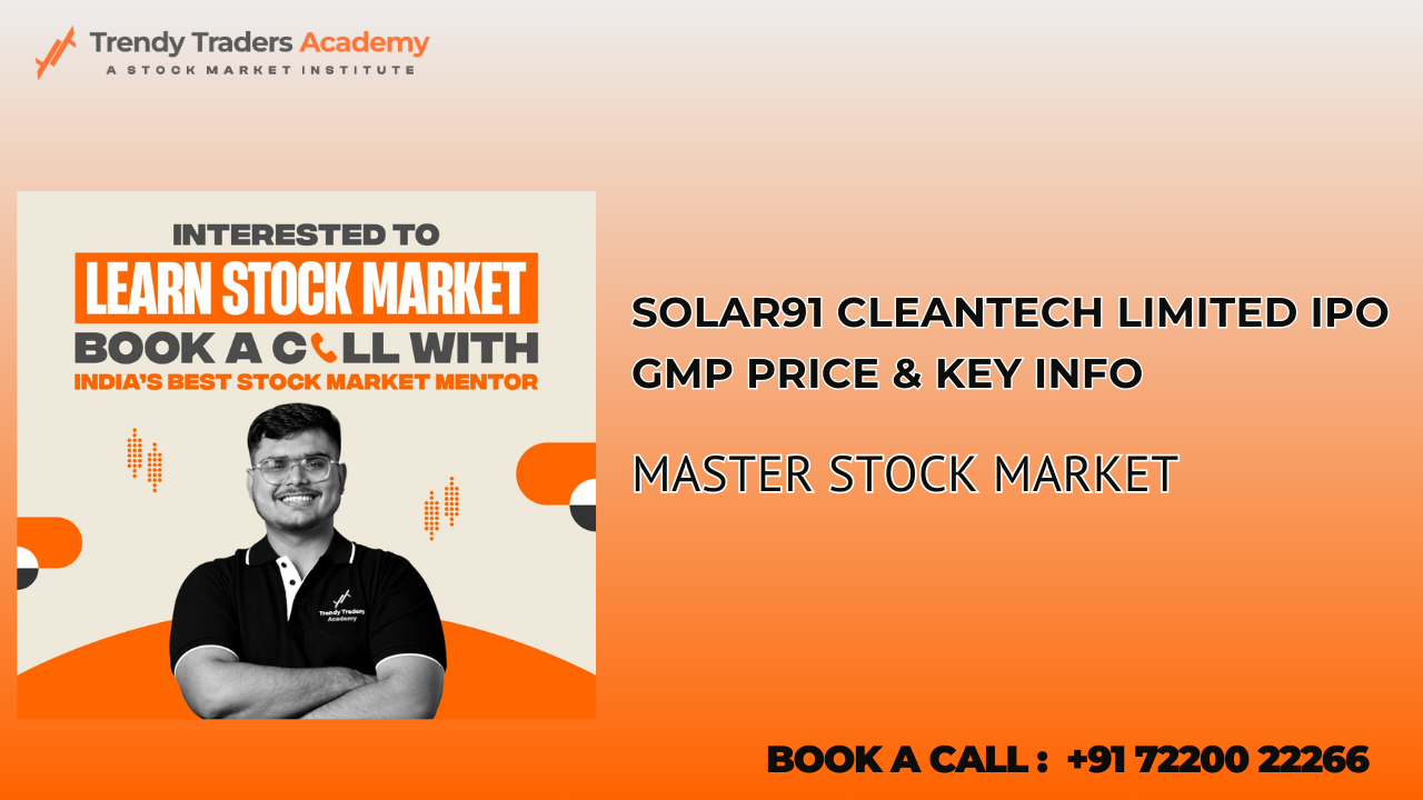 Learn about Solar91 Cleantech Limited IPO GMP price , key dates, and insights. Explore stock market courses in Chennai and share market classes Chennai .