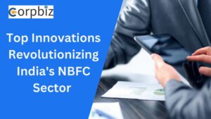 Top Innovations Revolutionizing India's NBFC Sector