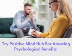 Try Positive Mind Hub For Amazing Psychological Benefits