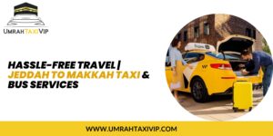 Jeddah to Makkah taxi