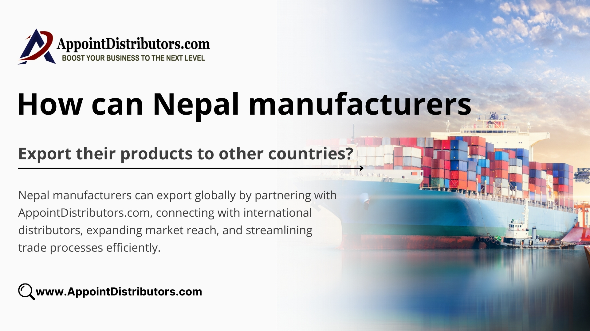 Nepal manufacturers can export globally by partnering with AppointDistributors.com, which connects them with international distributors, streamlines logistics, and provides market insights for seamless trade expansion and increased global reach.