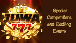 Juwa777: Special Competitions and Exciting Events