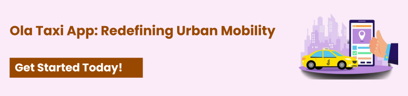 Ola-Taxi-App-Revolutionizing-Transportation-in-Cities-cta Ola Taxi App: Revolutionizing Transportation in Cities