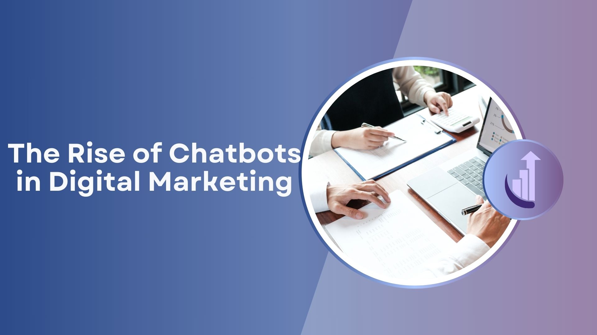 The Rise of Chatbots in Digital Marketing