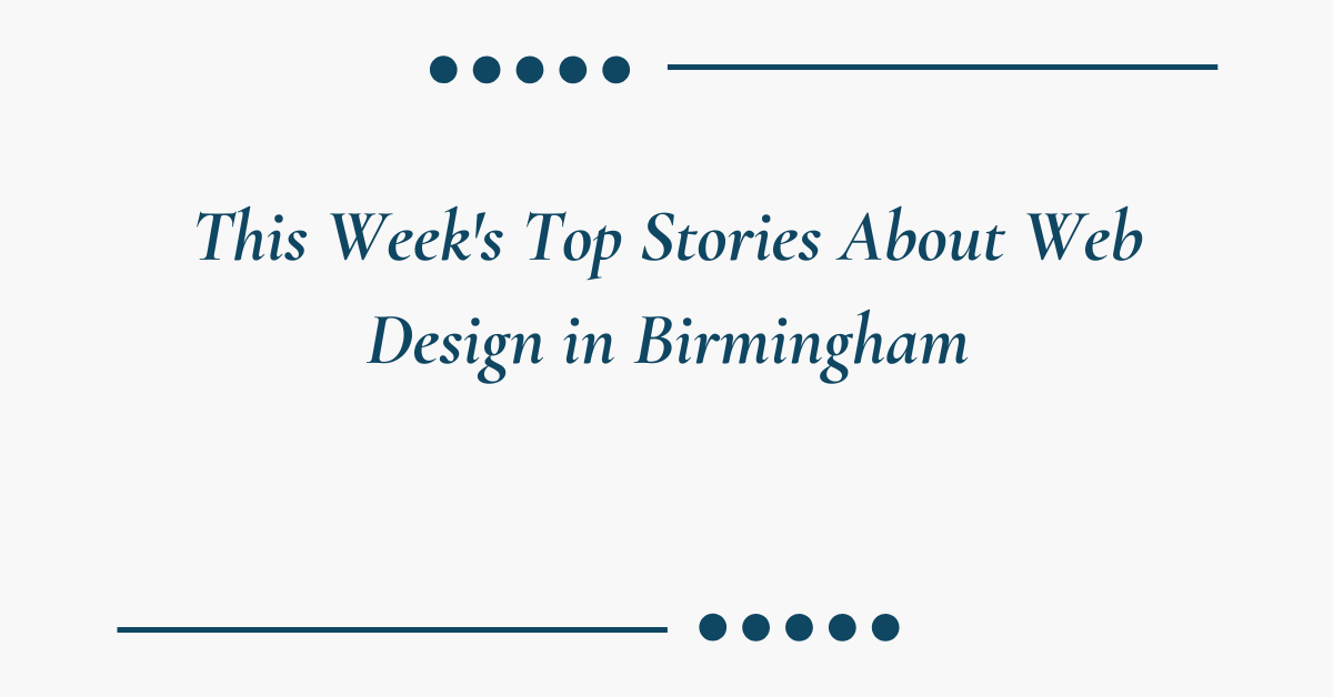 This Week's Top Stories About Web Design in Birmingham