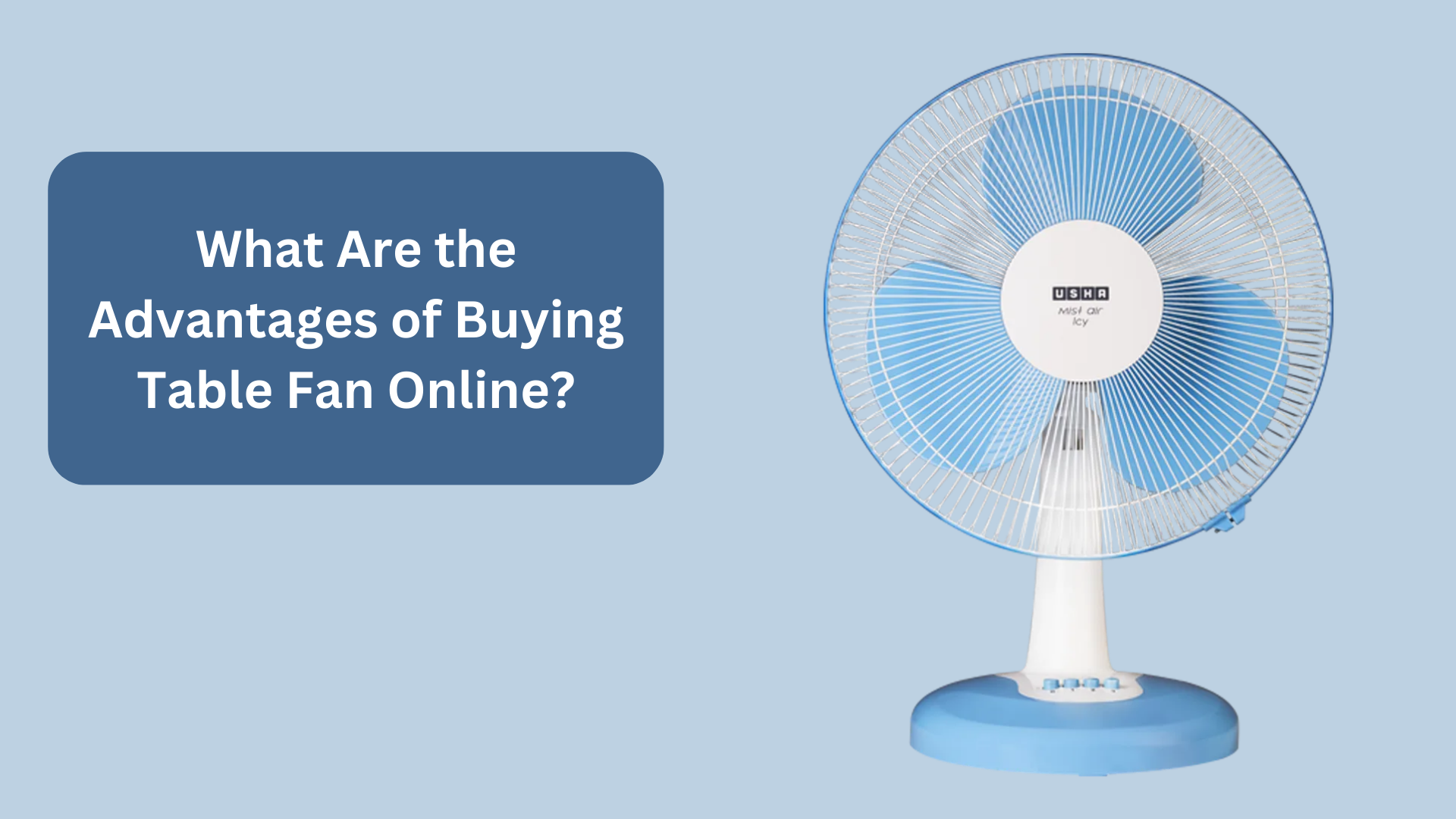 What Are the Advantages of Buying Table Fan Online