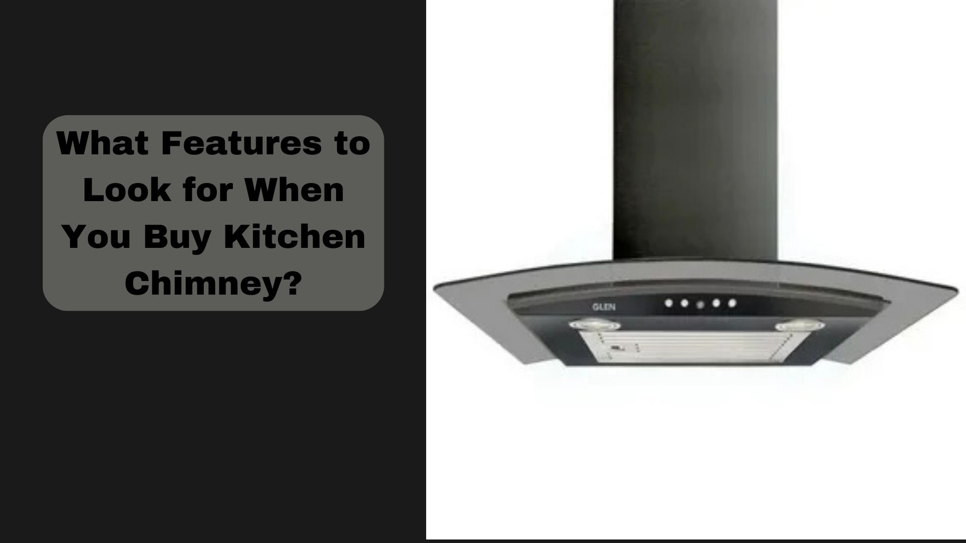 What Features to Look for When You Buy Kitchen Chimney