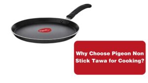 Why Choose Pigeon Non Stick Tawa for Cooking