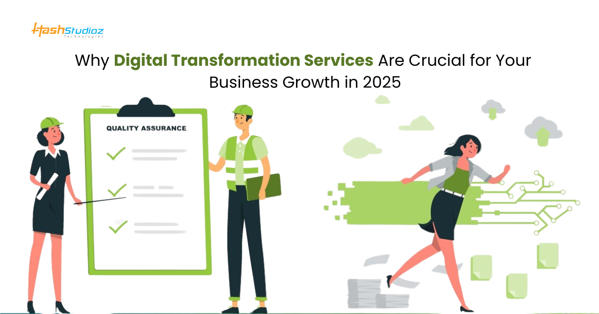 Why Digital Transformation Services Are Crucial for Your Business Growth in 2025