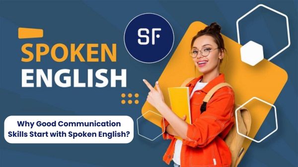 Good Communication Skills Start with Spoken English