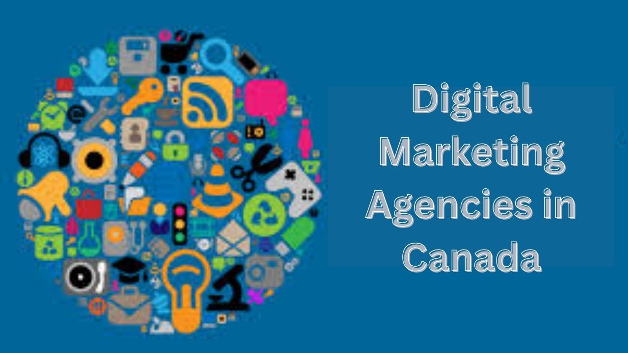 Digital Marketing Agencies in Canada: How to Find the Right Partner for Your Business Growth