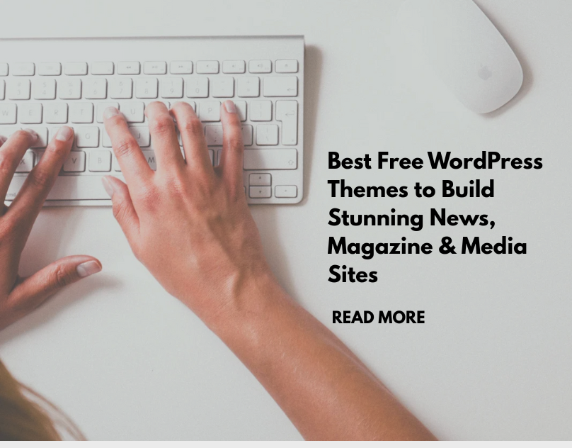 Best Free WordPress Themes to Build Stunning News, Magazine & Media Sites