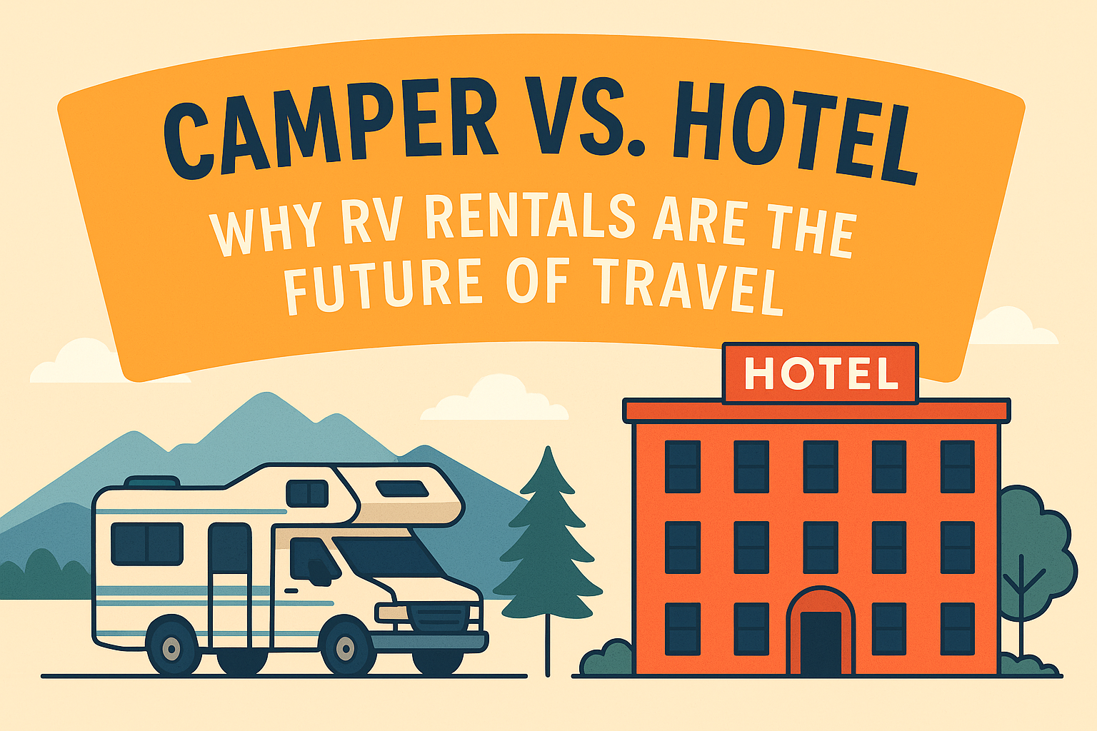 Camper-Vs.-Hotel-Why-RV-Rentals-Are-the-Future-of-Travel